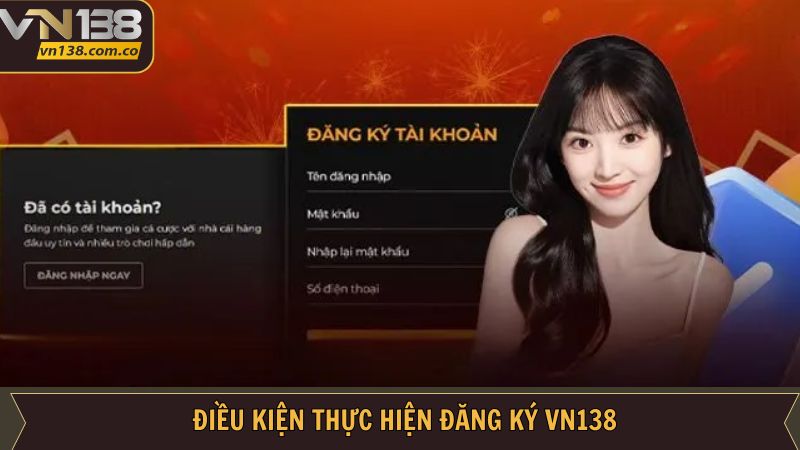 Đăng ký VN138 cần đáp ứng đúng điều kiện để tạo tài khoản