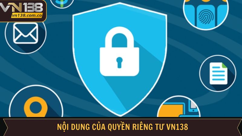 Thông tin cần nắm trong quyền riêng tư VN138