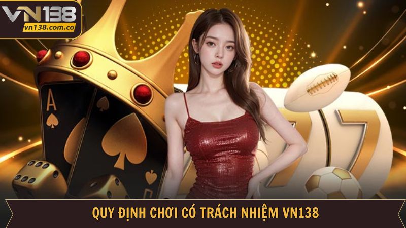 Nội dung cần nắm khi chơi có trách nhiệm VN138