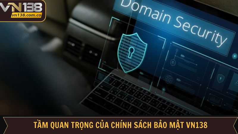 Sự quan trọng của chính sách bảo mật VN138