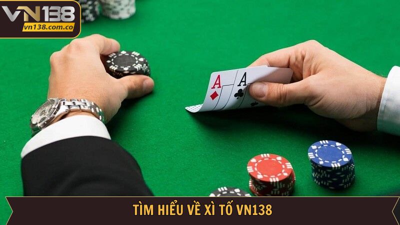 Tổng quan về game bài xì tố tại nhà cái VN138